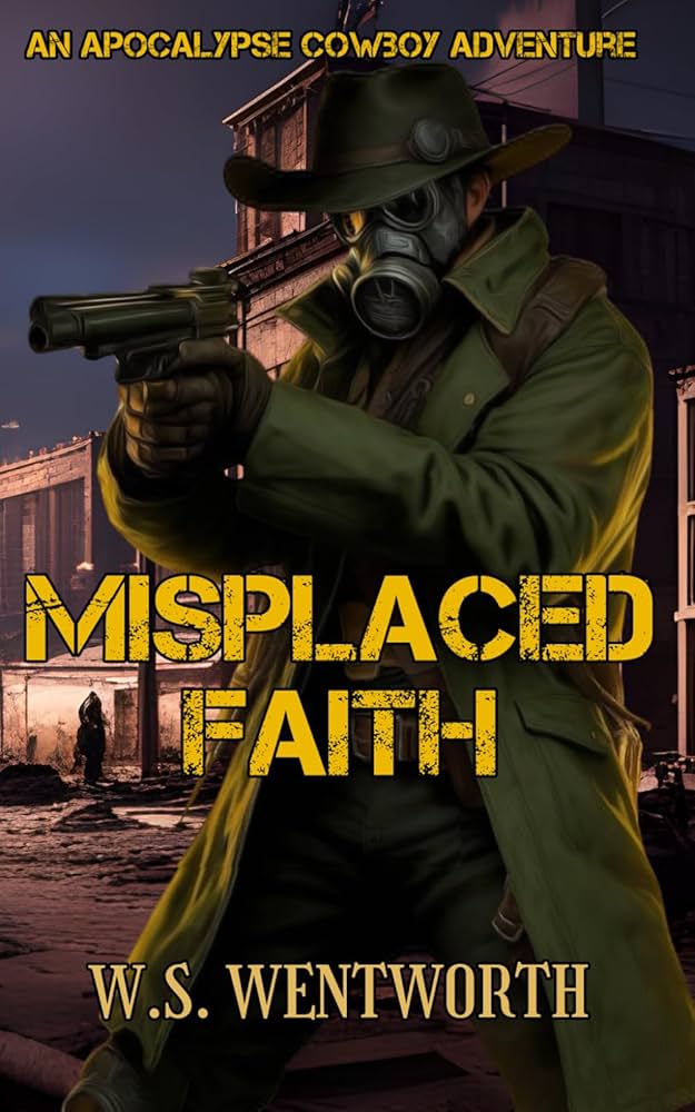 Review: Misplaced Faith: An Apocalypse Cowboy Adventure by W.S.&nbsp;Wentworth